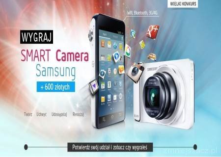 Weź udział w zabawie i zgarnij Samsung Smart Camera + 600 zł