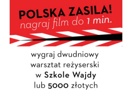 „Polska zasila” – wygraj warsztat reżyserski lub dla scenarzystów lub 5000 zł
