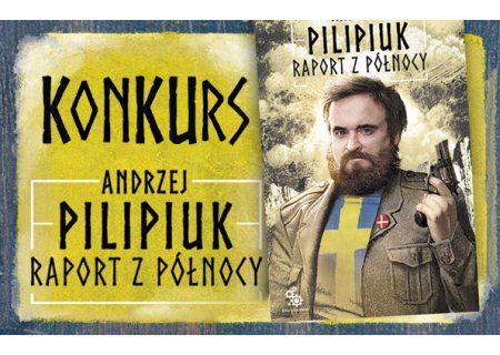 Wygraj „Raport z Północy” Andrzeja Pilipiuka