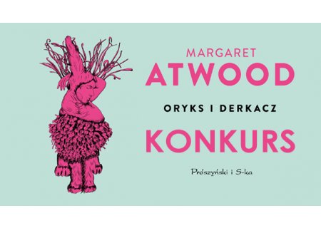 Wygraj powieść „Oryks i Derkacz” Margaret Atwood