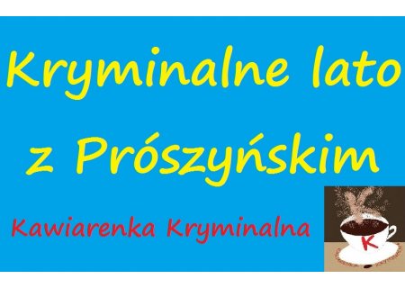 Kryminalne Lato z Prószyńskim-cz. III
