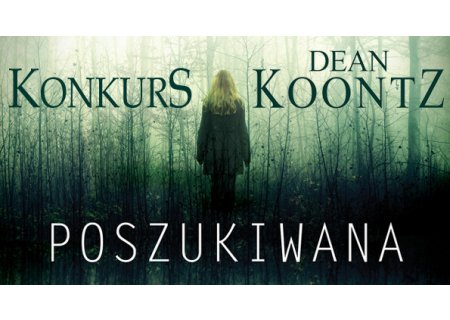 Wygraj powieść „Poszukiwana” Deana Koontza