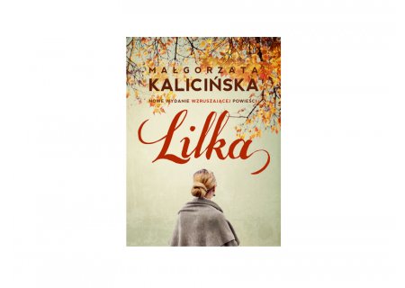 Wygraj powieść Małgorzaty Kalicińskiej pt. "Lilka"