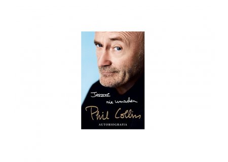 Wygraj autobiografię Phila Collinsa pt. "Jeszcze nie umarłem"