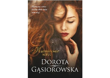 Książka Doroty Gąsiorowskiej ,,Karminowe serce''