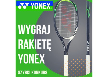 Wygraj rakietę Yonex do tenisa