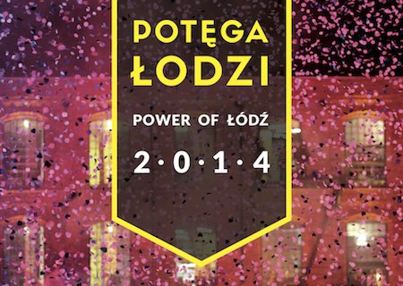 Potęga Łodzi - Power of Łódź 2014
