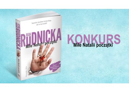 Wygraj egzemplarze książki „Miłe Natalii początki” Olgi Rudnickiej