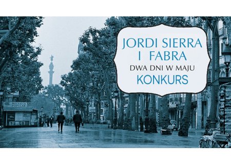 Wygraj powieść „Dwa dni w maju” Jordiego Sierry i Fabry