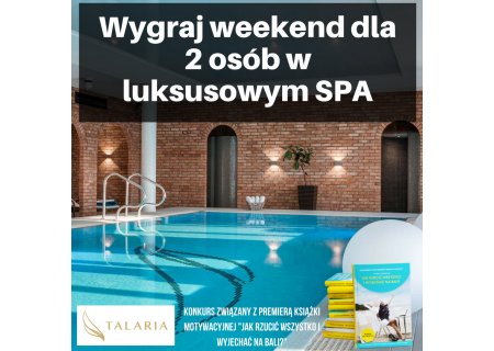 Wygraj weekend dla 2 osób w luksusowym hotelu Talaria SPA i 3 zestawy kosmetyków